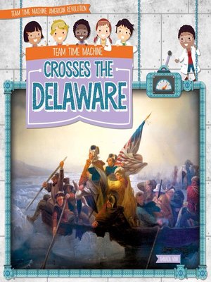 cover image of Team Time Machine Crosses the Delaware
